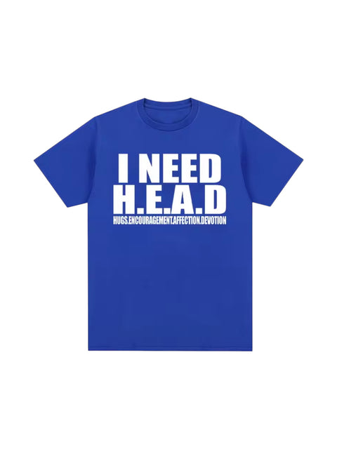 "Need H.E.A.D" Cotton Tees