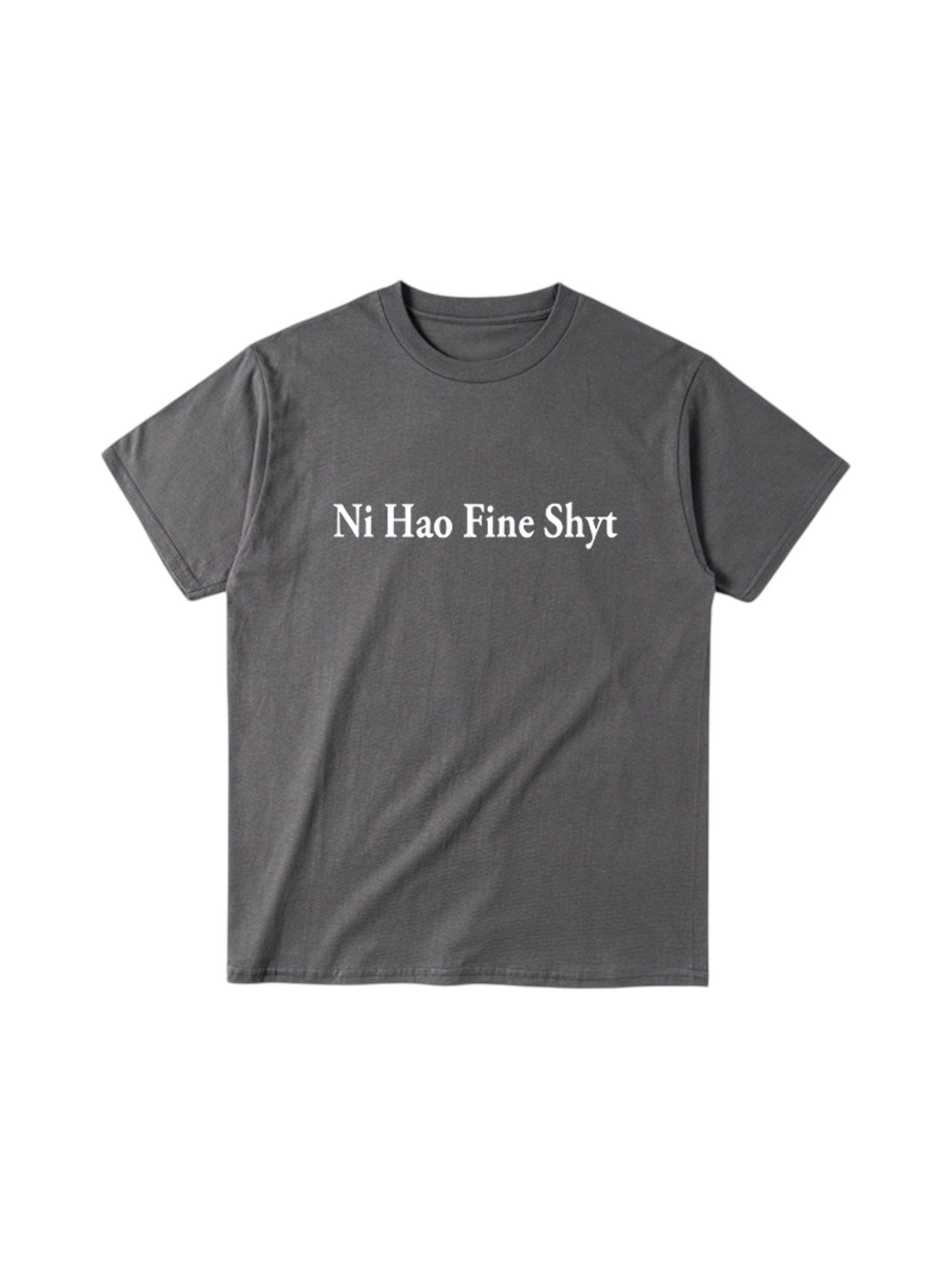 "Ni Hao Fine Shyt" Cotton Tees