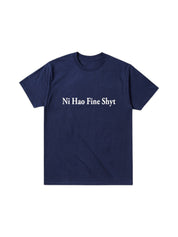 "Ni Hao Fine Shyt" Cotton Tees