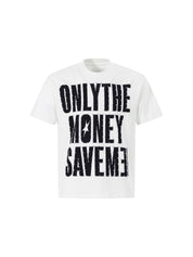 "Only Money Save Me" Pure Cotton Tees