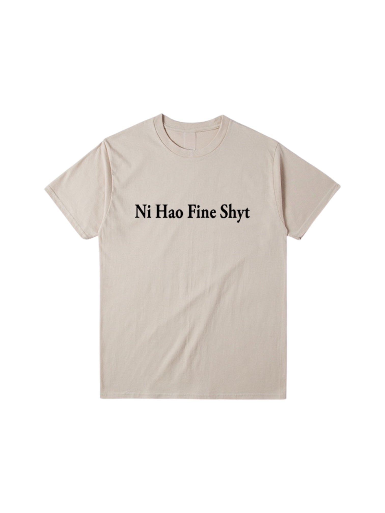 "Ni Hao Fine Shyt" Cotton Tees