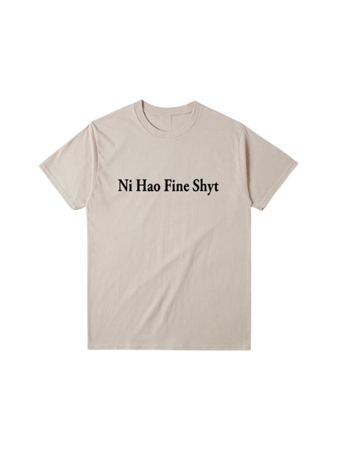 "Ni Hao Fine Shyt" Cotton Tees