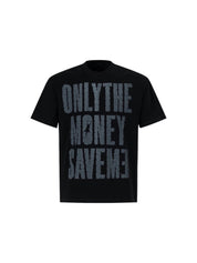 "Only Money Save Me" Pure Cotton Tees