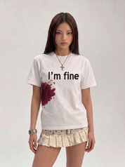 "I'm fine" 250gsm Cotton Tees