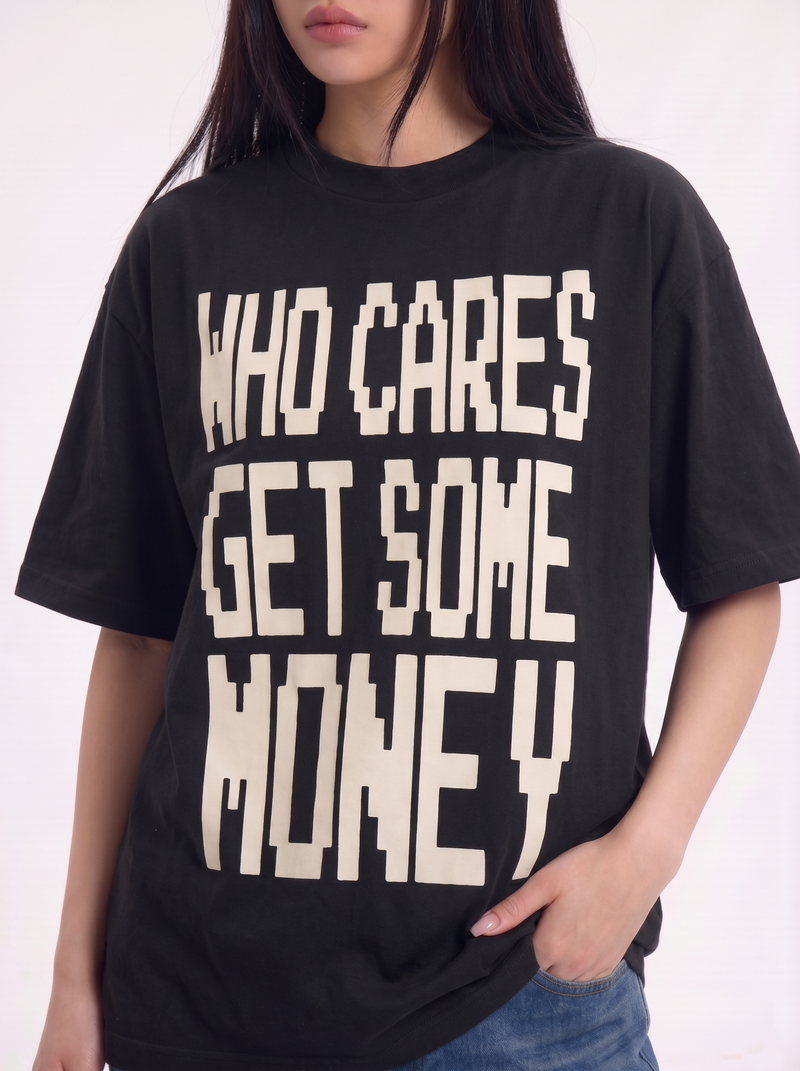 "Who Cares Get Some Money" Cotton Tees